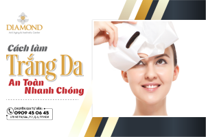 Cách làm trắng da an toàn nhanh chóng