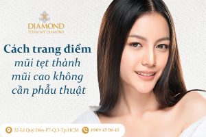 Trang điểm mũi tẹt thành mũi cao không phẫu thuật