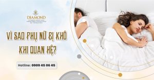 Vì sao phụ nữ bị khô khi quan hệ