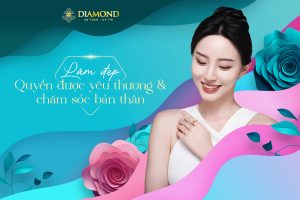 Phụ nữ có quyền được làm đẹp, yêu thương và chăm sóc bản thân