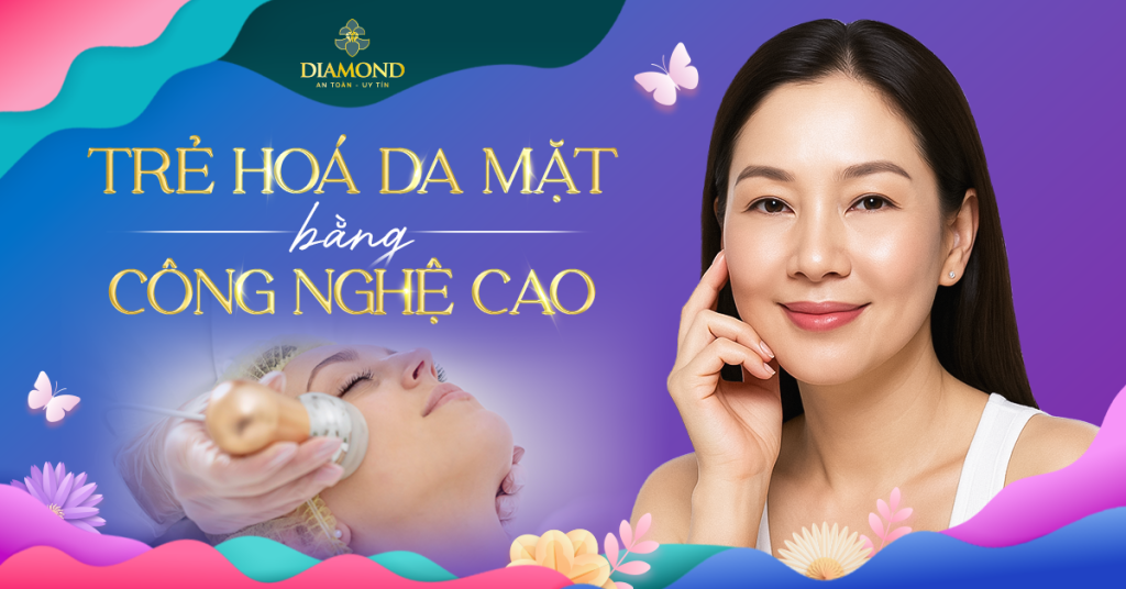 Trẻ hoá da mặt bằng công nghệ cao